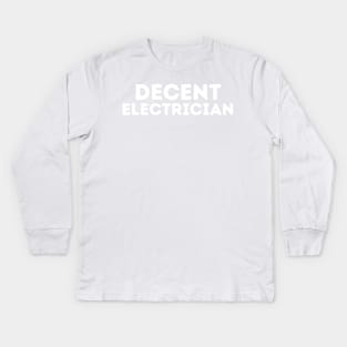 DECENT Electrician | Funny Electrician, Mediocre Occupation Joke Kids Long Sleeve T-Shirt